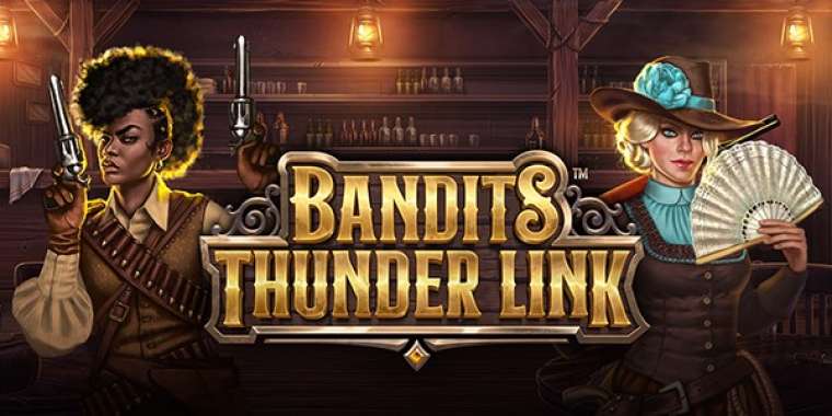 Слот Bandits Thunder Link играть бесплатно
