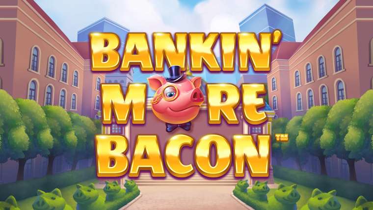 Слот Bankin' More Bacon играть бесплатно