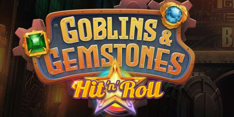 Слот Goblins & Gemstones Hit 'n' Roll играть бесплатно