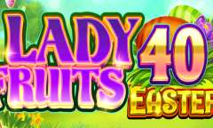 Онлайн слот Lady Fruits 40 Easter играть