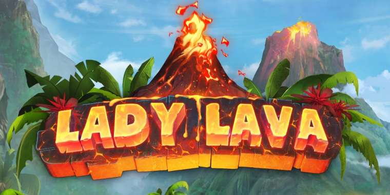 Слот Lady Lava играть бесплатно