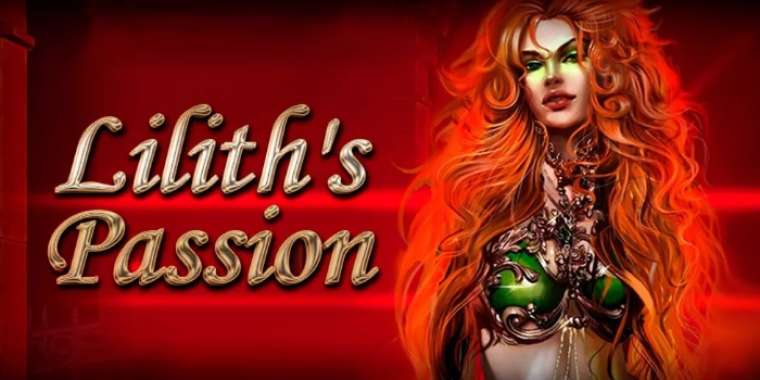 Слот Lilith’s Passion играть бесплатно